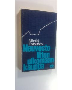 Kirjailijan Nikolai Patolitsev käytetty kirja Neuvostoliiton ulkomaankauppa