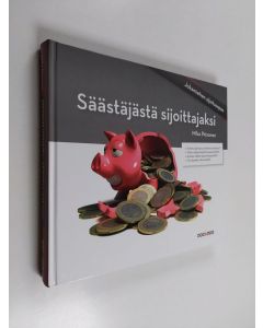 Kirjailijan Mika Pesonen käytetty kirja Säästäjästä sijoittajaksi : jokamiehen sijoitusopas (tekijän omiste)