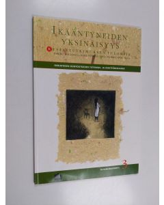 käytetty kirja Geriatrisen kuntoutuksen tutkimus- ja kehittämishanke; kyselytutkimuksen tuloksia, Tutkimusraportti 3 - Ikääntyneiden yksinäisyys :