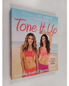 Kirjailijan Karena Dawn & Katrina Scott käytetty kirja Tone It Up - 28 Days to Fit, Fierce, and Fabulous
