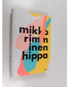 Kirjailijan Mikko Rimminen käytetty kirja Hippa (ERINOMAINEN)