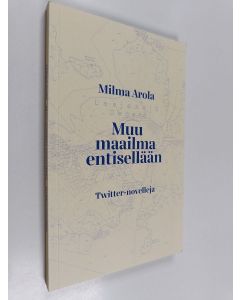 Kirjailijan Milma Arola käytetty kirja Muu maailma entisellään