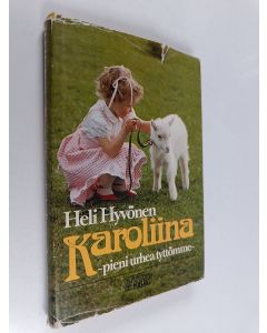 Kirjailijan Heli Hyvönen käytetty kirja Karoliina - pieni urhea tyttömme