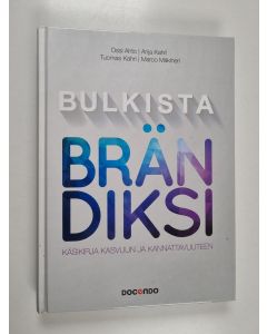 Kirjailijan Ossi Ahto käytetty kirja Bulkista brändiksi : käsikirja kasvuun ja kannattavuuteen