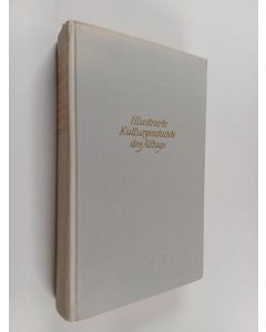 Kirjailijan Wilhelm Treue käytetty kirja Illustrierte Kulturgeschichte des Alltags