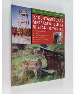 Kirjailijan Ilkka Ala-Ajos käytetty kirja Rakentamisopas metsästäjille ja riistanhoitajille