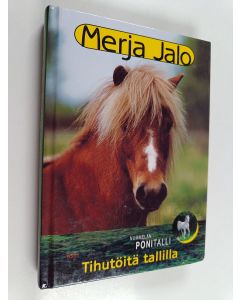 Kirjailijan Merja Jalo käytetty kirja Tihutöitä tallilla