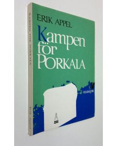 Kirjailijan Erik Appel käytetty kirja Kampen för Porkala : Porkalaförbundet 1944-67