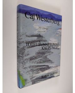 Kirjailijan Caj Westerberg käytetty kirja Toteutumattomat kaupungit : runoja 1967-1985