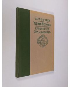 Kirjailijan Alpo Noponen käytetty kirja Yleinen historia : kansakoulun oppi- ja lukukirja : oppikirjakomitean suunnitelman mukaan