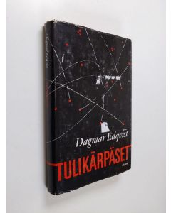 Kirjailijan Dagmar Edqvist käytetty kirja Tulikärpäset