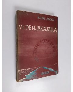 Kirjailijan Heikki Asunta käytetty kirja Vedenjakajalla