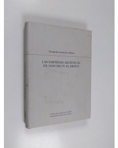 Kirjailijan Fernando Gutiérrez Baños käytetty kirja Las empresas artísticas de Sancho IV El Bravo