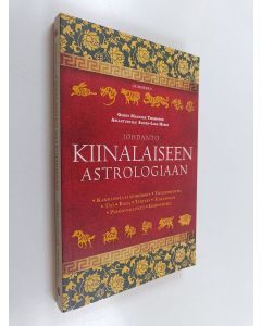 käytetty kirja Johdanto kiinalaiseen astrologiaan : kaksitoista eläinmerkkiä, viisi elementtiä, työ, raha, terveys, tulevaisuus, persoonallisuus, ihmissuhteet