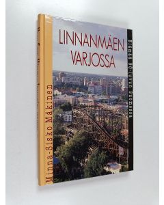 Kirjailijan Minna-Sisko Mäkinen käytetty kirja Linnanmäen varjossa : elämää 90-luvun Suomessa