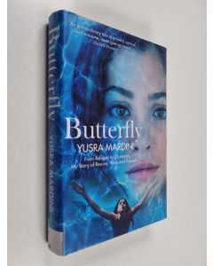 Kirjailijan Yusra Mardini käytetty kirja Butterfly : from refugee to olympian, my story of rescue, hope and triumph