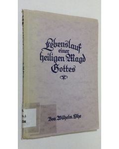 Kirjailijan Wilhelm Löhe käytetty kirja Lebenslauf einer heiligen Magd Gottes aus dem Pfarrstande