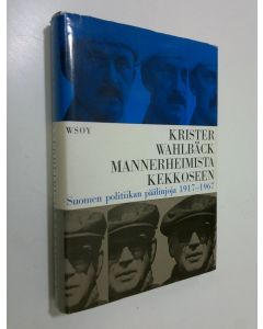 Kirjailijan Krister Wahlbäck käytetty kirja Mannerheimista Kekkoseen : Suomen politiikan päälinjoja 1917-1967