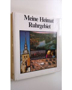 Kirjailijan Alfred Lau käytetty kirja Meine Heimat Ruhrgebiet (ERINOMAINEN)