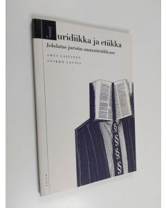 Kirjailijan Ahti Laitinen käytetty kirja Juridiikka ja etiikka : johdatus juristin ammattietiikkaan