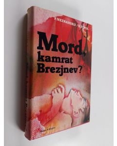 Kirjailijan Friedrich Neznanskij käytetty kirja Mord, kamrat Brezjnev?