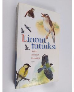 Kirjailijan Rob Hume käytetty kirja Linnut tutuiksi : koko perheen lintukirja