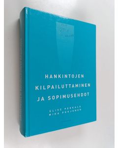 Kirjailijan Mika Pohjonen & Elise Pekkala käytetty kirja Hankintojen kilpailuttaminen ja sopimusehdot