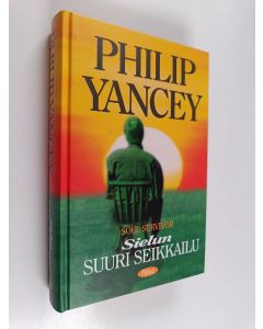 Kirjailijan Philip Yancey käytetty kirja Sielun suuri seikkailu = Soul survivor