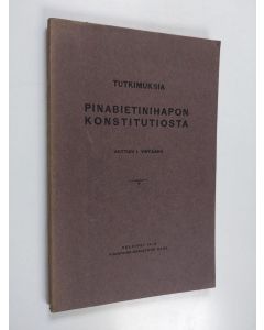 Kirjailijan Artturi Ilmari Virtanen käytetty kirja Tutkimuksia pinabietinihapon konstitutiosta ...