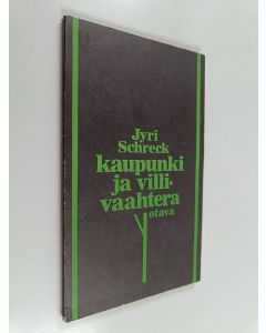 Kirjailijan Jyri Schreck käytetty kirja Kaupunki ja villivaahtera : runoja
