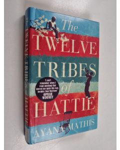 Kirjailijan Ayana Mathis käytetty kirja The twelve tribes of Hattie