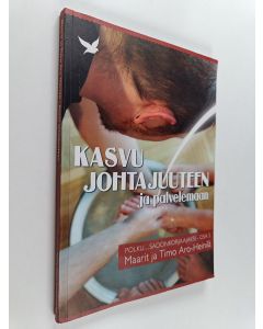 Kirjailijan Maarit Aro-Heinilä käytetty kirja Kasvu johtajuuteen ja palvelemaan