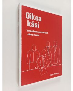Kirjailijan Seppo Tiihonen käytetty kirja Oikea käsi : valtiojohdon neuvonantajat eilen ja tänään