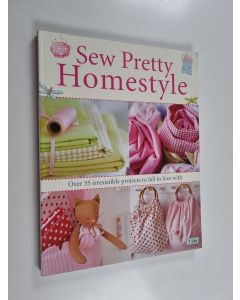 Kirjailijan Tone Finnanger käytetty kirja Sew pretty homestyle : over 35 irresistible projects to fall in love with