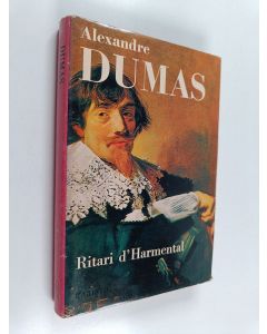 Kirjailijan Alexandre Dumas käytetty kirja Ritari d'Harmental : historiallinen romaani holhoushallituksen ajoilta