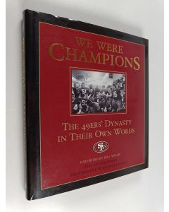 Kirjailijan Phil Barber käytetty kirja We Were Champions : The 49ers' Dynasty in Their Own Words