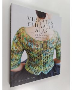 Kirjailijan Dora Ohrenstein käytetty kirja Virkaten ylhäältä alas : täydellisesti istuvat puserot ja jakut