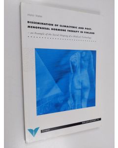 Kirjailijan Päivi Topo käytetty kirja Dissemination of Climacteric and Postmenopausal Hormone Therapy in Finland - An Example of the Social Shaping of a Medical Technology