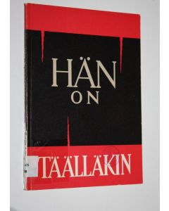 käytetty kirja Hän on täälläkin : Turun arkkihiippakunnan vuosikirja 1964