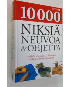 Tekijän Anneli Calder  käytetty kirja 10 000 niksiä, neuvoa & ohjetta : nokkelia oivalluksia ja käytännön ratkaisuja kodin arkipulmiin