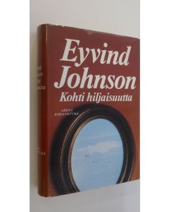 Kirjailijan Eyvind Johnson käytetty kirja Kohti hiljaisuutta : romaani vangituista