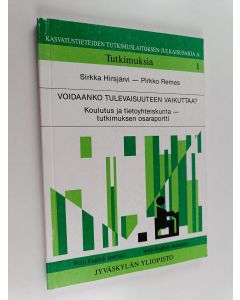 Kirjailijan Sirkka Hirsjärvi käytetty kirja Voidaanko tulevaisuuteen vaikuttaa? : koulutus ja tietoyhteiskunta -tutkimuksen osaraportti = Can the future be influenced? : a subreport of the Project on Education and the Information Society