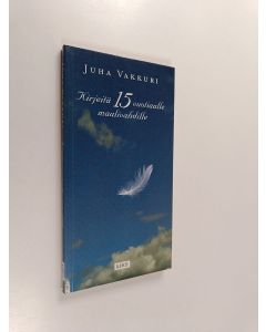 Kirjailijan Juha Vakkuri käytetty kirja Kirjeitä 15-vuotiaalle maalivahdille