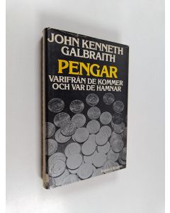 Kirjailijan John Kenneth Galbraith käytetty kirja Pengar : varifrån de kommer och var de hamnar