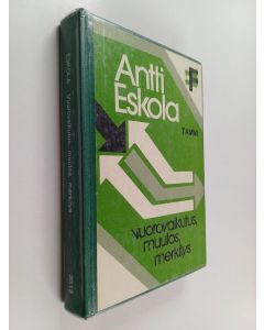 Kirjailijan Antti Eskola käytetty kirja Vuorovaikutus, muutos, merkitys : sosiaalipsykologian perusteiden kriittinen tarkastelu