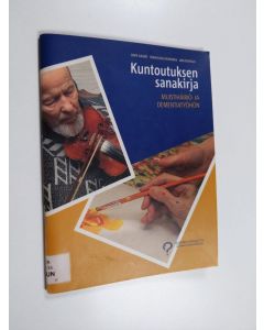 Kirjailijan Sirkkaliisa Heimonen & Sirpa Granö ym. käytetty teos Kuntoutuksen sanakirja muistihäiriö- ja dementiatyöhön