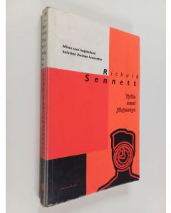 Kirjailijan Richard Sennett käytetty kirja Työn uusi järjestys : miten uusi kapitalismi kuluttaa ihmisen luonnetta