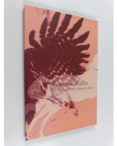 Kirjailijan Kristiina Wallin käytetty kirja Kengitetyn eläimen jäljet