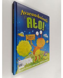 Kirjailijan Kate Leake käytetty kirja Avaruushaisuli Ato! : raaputus- ja haistelukirja