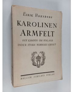 Kirjailijan Eirik Hornborg käytetty kirja Karolinen Armfelt och kampen om Finland under Stora nordiska kriget